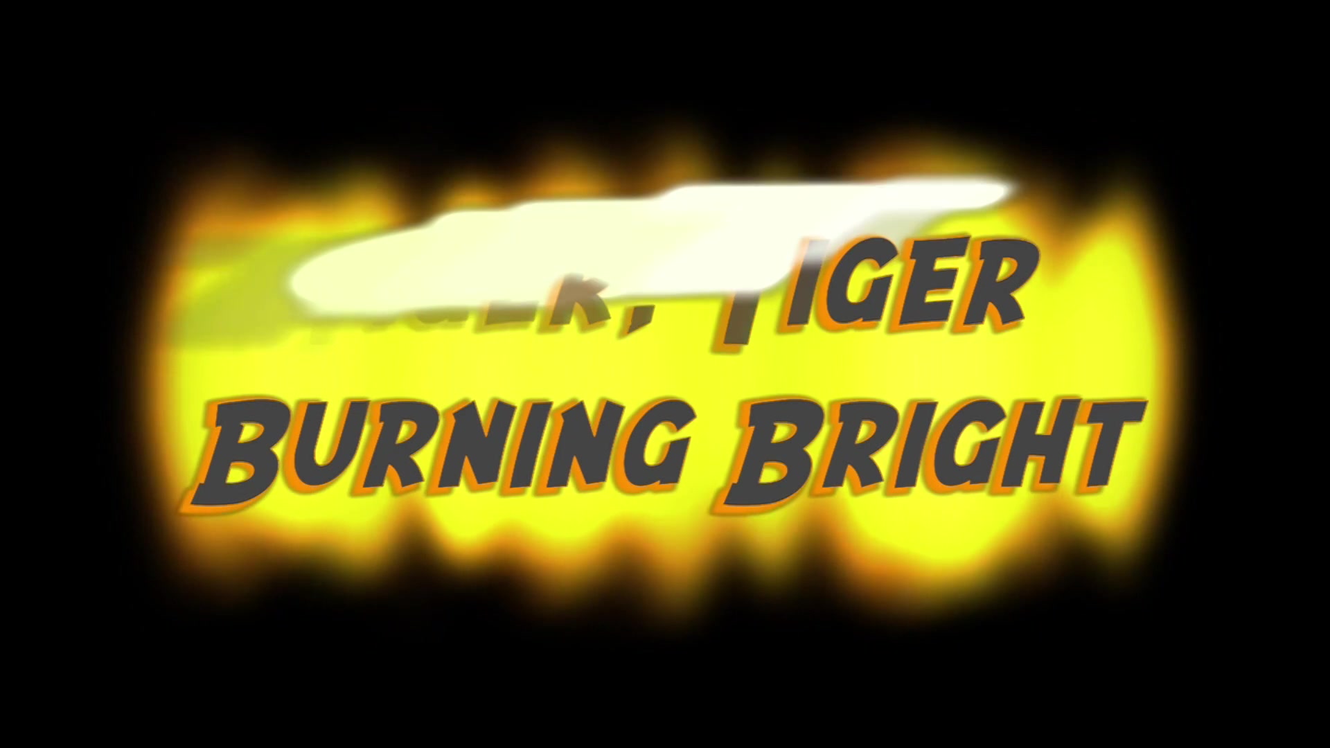 Tiger,tiger burning bright